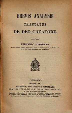 Institutiones theologiae dogmaticae specialis, [7,2]. Brevis Analysis Tractatus de Deo Creatore