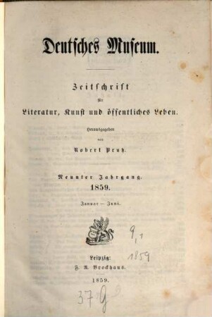 Deutsches Museum : Zeitschrift für Literatur, Kunst u. öffentliches Leben. 9,[1] = Nr. 1 - 26. 1859