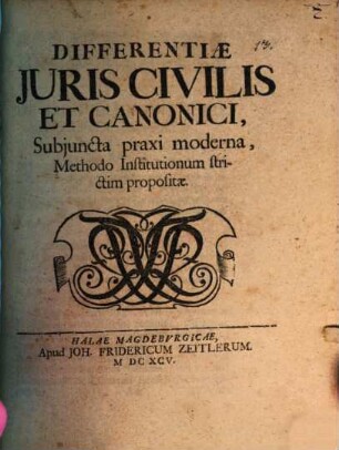 Differentiae juris civilis et canonici, subjuncta praxi moderna, methodo Institutionum strictum propositae