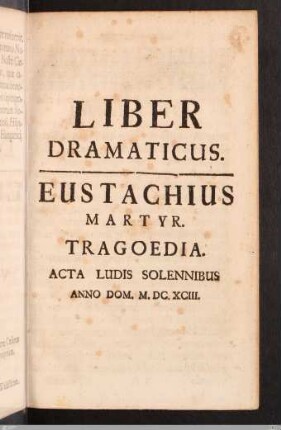 Liber Dramaticus. Eustachius Martyr. Tragoedia.