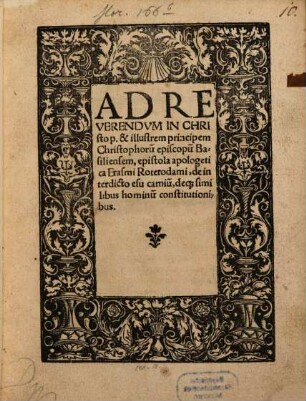 Ad Reverendvm In Christo p. & illustrem principem Christophoru[m] episcopu[m] Basilienem, epistola apologetica Erasmi Roterodami, de interdicto esu carniu[m], deq[ue] similibus hominu[m] constitutionibus