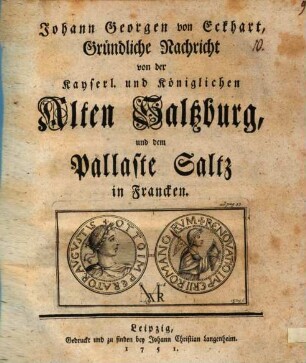 Johann Georgen von Eckhart, Gründliche Nachricht von der Kayserl. und Königlichen Alten Saltzburg, und dem Pallaste Saltz in Francken
