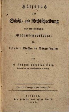 Hülfsbuch zur Schön- und Rechtschreibung und zum schriftlichen Gedankenvortrage, für die obern Klassen in Bürgerschulen