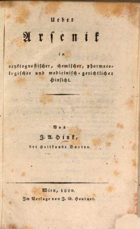 Ueber Arsenik in oryktognostischer, chemischer, pharmacologischer und medicinisch-gerichtlicher Hinsicht