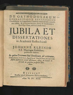 De Orthodoxarum Germanicarum Ecclesiarum Confessione in Augustanis Comitiis : anno abhinc centesimo edita, & proximis his 100. annis in Germania a Deo Opt, Max. publice conservata Iubila Et Dissertationes