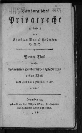 Theil 4: ... welcher des neuesten Hamburgischen Stadtrechts ersten Theil vom 4ten bis 13ten Titel I Art. erläutert