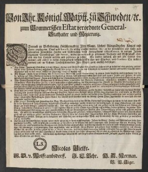 Von Ihr. Königl. Maytt. zu Schweden/ [et]c. zum Pommerschen Estat verordnete General-Stathalter und Regierung. Demnach zu Beförderung Höchstermeldter Ihro Maytt. Unsers Allergnädigsten Königs und Herrn angelegenen Dienst und Interesse für nöthig erachtet worden ... : gegeben auffm Schloß zu Alten Stettin den 3ten April. 1690. Nicolas Bielke ...