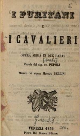 I Puritani e i Cavalieri : Opera seria in due parti. Parole del sig. co. Pepoli. Musica del signor Maestro Bellini