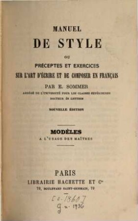 Manuel de style ou préceptes et exercices sur l'art d'écrire et de composer en français : Modèles à l'usage du maître