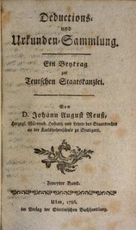 Teutsche Staatskanzlei. Deductions- und Urkundensammlung : ein Beitrag zur Teutschen Staatskanzlei. 2. 1786