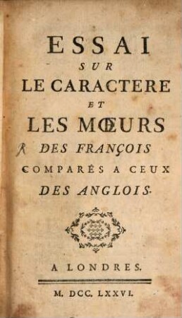 Essai sur le caractère et les moeurs des François comparés à ceux des Anglois
