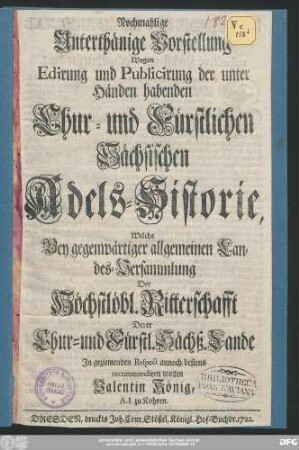Nochmahlige Unterthänige Vorstellung Wegen Edirung und Publicirung der unter Händen habenden Chur- und Fürstlichen Sächsischen Adels-Historie