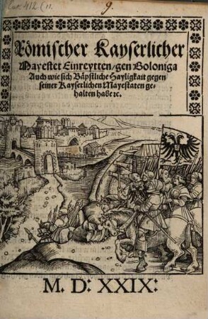 Roemischer Kayserlicher Mayestet Einreytten gen Boloniga Auch wie sich Baepstliche Hayligkait gegen seiner Kayserlichen Mayestaten gehalten habe etc.