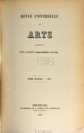 Revue universelle des arts. 6, 6. 1857