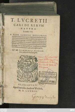 T. LVCRETII || CARI DE RERVM || NATVRA || LIBRI VI.|| A DION. LAMBINO MONSTROLI-||ensi, litterarum Gręcarum in vrbe Lutetia doctore Regio,|| olim locis innumerabilibus ... || emendati, ac ferè redintegrati, & || praeterea ... commentariis il-||lustrati: nunc ab eodem recogniti ... ||