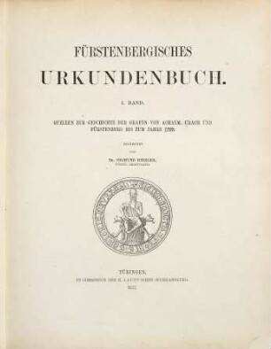 Fürstenbergisches Urkundenbuch. 1. Quellen zur Geschichte d.Grafen v.Achalm, Urach u.Fürstenberg bis zum Jahre 1299. (1877).