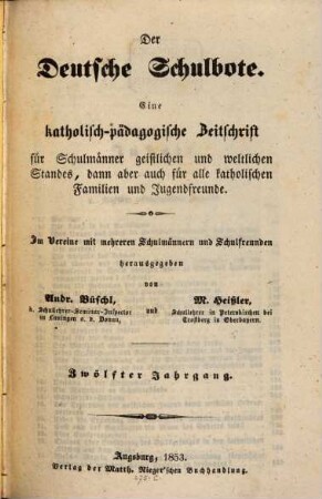 Der deutsche Schulbote : eine katholisch-pädagogische Zeitschrift für Schulmänner geistlichen und weltlichen Standes .... 12, 12. 1853