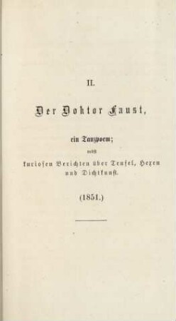 II. Der Doktor Faust, ein Tanzpoem; nebst kuriosen Berichten über Teufel, Hexen und Dichtkunst (1851.)