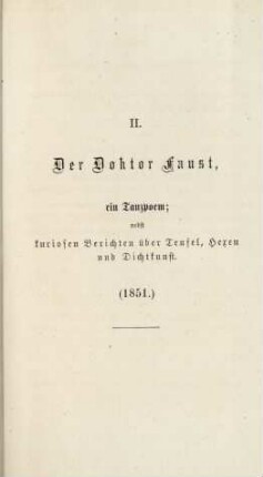 II. Der Doktor Faust, ein Tanzpoem; nebst kuriosen Berichten über Teufel, Hexen und Dichtkunst (1851.)
