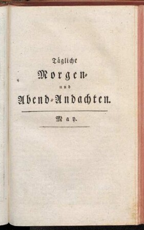 Tägliche Morgen- und Abend-Andachten. May
