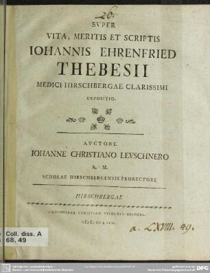 Super Vita, Meritis Et Scriptis Iohannis Ehrenfried Thebesii Medici Hirschbergae Clarissimi Expositio