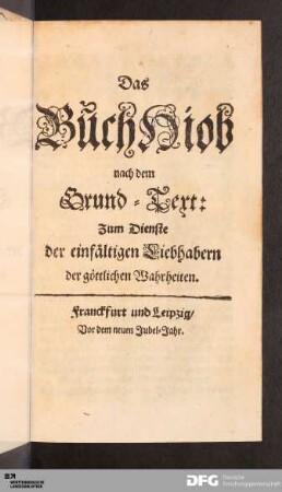 Das Buch Hiob : nach dem Grund-Text: Zum Dienste der einfältigen Liebhabern der göttlichen Wahrheiten