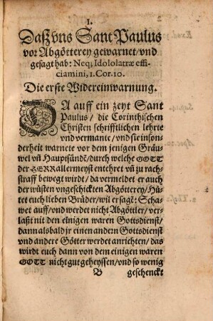 Widereinwarnung, An alle from[m]e Teutsche[n] : Ein Vermanung, Auff daß sie sich, vor denen vnlängst widerauffgerichten Abgöttereyen vnnd Mißbräuchen, hüten, Ja bey verlust ewiges Heyls, sich darvon entziehen wöllen, weyl derenthalben schon allbereyt vnzälichs Volck, vmb Ehr vnnd Seel, vmb Gut vnd Blut, von Gott in nott, vnd in allerley Spott kommen ist