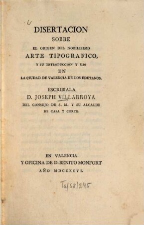 Disertacion sobre el origen del nobilisimo arte tipografico y su introduccion y uso en la ciudad de Valencia de los edetanos