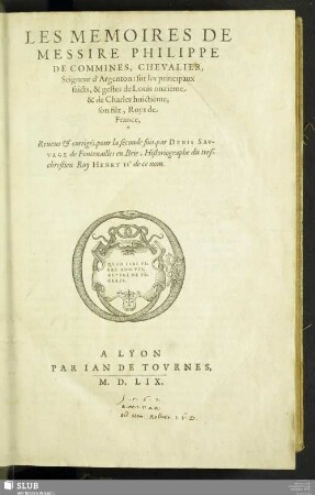 Les Mémoires De Messire Philippe De Commines, Chevalier, Seigneur d'Argenton: sur les principaux faicts, & gestes de Louis onziéme & de Charles huictiéme, son filz, Roys de France