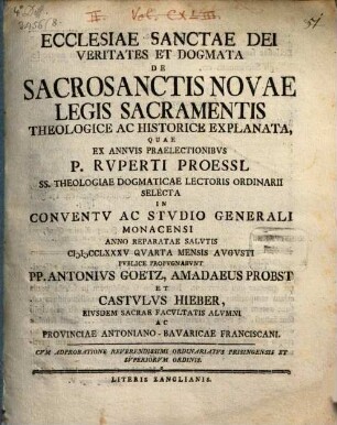Ecclesiae Sanctae Dei Veritates Et Dogmata De Sacrosanctis Novae Legis Sacramentis Theologice Ac Historice Explanata