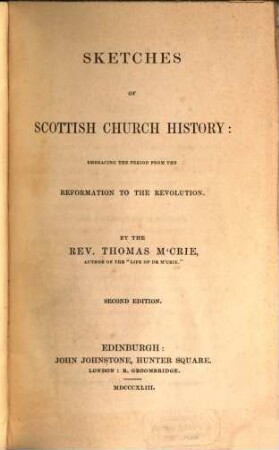 Sketches of Scottish Church ... History from the Reformation to the Revolution