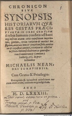 Chronicon Sive Synopsis Historiarvm : Qvae Res Gestas Praecipvarvm In Orbe Gentivm a rebus humanis conditis ad hanc usq[ue] nostram aetatem certa expositionis imperiorum, gentium, rerum variarum & maxime insignium, annorum item & temporum serie annotatas & expositas continet