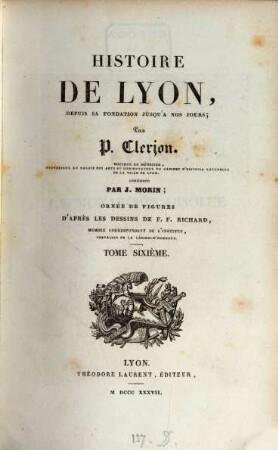 Histoire de Lyon, depuis sa fondation jusqu'à nos jours. 6