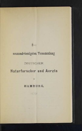 Der neunundvierzigsten Versammlung Deutscher Naturforscher und Aerzte in Hamburg.