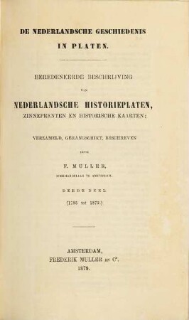 De Nederlandsche geschiedenis in platen : beredeneerde beschrijving van Nederlandsche historieplaten, zinneprenten en historische kaarten. 3, (1795 tot 1879)