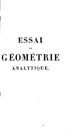 Essai de géométrie analytique, appliquée aux courbes et aux surfaces du second ordre