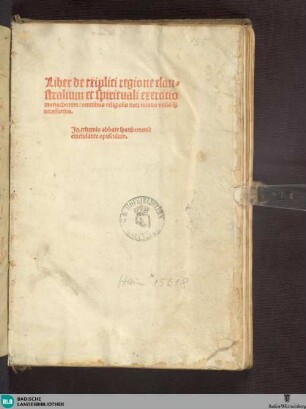 Liber de triplici regione claustralium et spirituali exercitio monachorum - Cod. Lichtenthal 135 : omnibus religiosis non minus vtilis [que] necessarius; [mit handschriftlichen Zusätzen]
