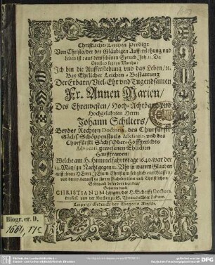 Christliche Leichen-Predigt von Christo ... bey ... Leichenbestattung der Annen Marien, ... Johann Schilters ... Haußfrawen, welche ... 1640, war der 14. May ... entschlaffen