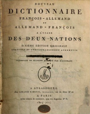 Nouveau dictionnaire françois-allemand et allemand-françois : á l'usage des deux nations. 1., Le françois expliqué par l'allemand