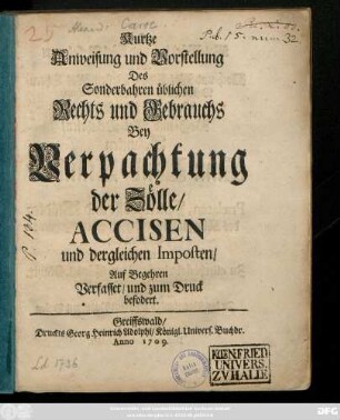 Kurtze Anweisung und Vorstellung Des Sonderbahren üblichen Rechts und Gebrauchs Bey Verpachtung der Zölle, Accisen und dergleichen Imposten