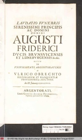 Lavdatio Fvnebris Serenissimi Principis Ac Domini Domini Augusti Friderici Dvcis Brvnsvicensis Et Lunebvrgensis &c. &c.