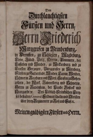 Dem Durchlauchtigsten Fürsten und Herrn, Herrn Friedrich Marggrafen zu Brandenburg, ...