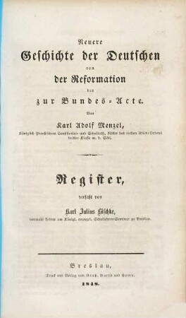 Neuere Geschichte der Deutschen von der Reformation bis zur Bundes-Acte, [13]. Register