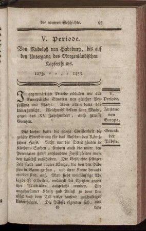 V. Periode. Von Rudolph von Habsburg, bis auf den Untergang des Morgenländischen Kayserthums. 1273. - 1453.