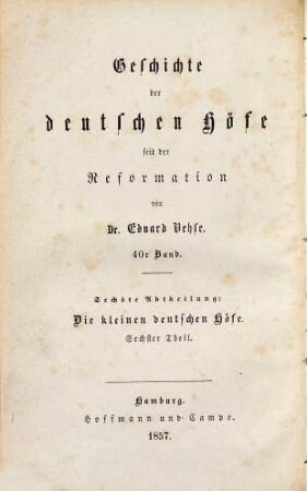 Geschichte der deutschen Höfe seit der Reformation, 40. 6. Abth., Geschichte der kleinen deutschen Höfe ; 6. Th.