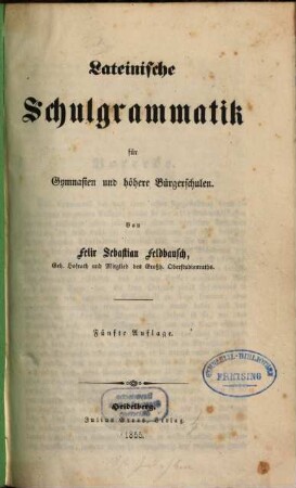 Lateinische Schulgrammatik für Gymnasien und höhere Bürgerschulen