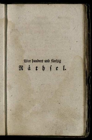 Vier hundert und fünf Räthsel.