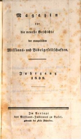 Magazin für die neueste Geschichte der evangelischen Missions- und Bibelgesellschaften. 1838
