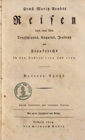 Ernst Moritz Arndts Reisen durch einen Theil Teutschlands, Ungarns, Italiens und Frankreichs in den Jahren 1798 und 1799, 3.