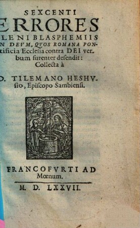 Sexcenti errores pleni blasphemiis in Deum, quos Romana Pontificia ecclesia contra Dei verbum furenter defendit